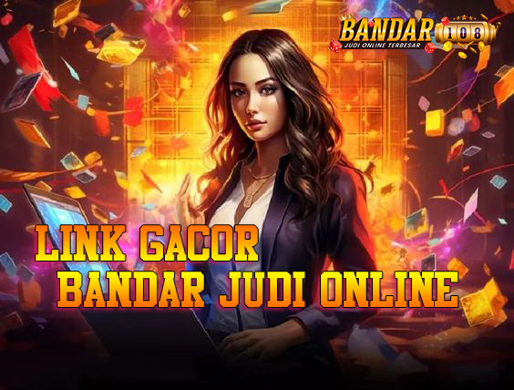 BANDAR108 LINK JACKPOT SITUS SLOT JUDI ONLINE DENGAN PROVIDER TERLENGKAP